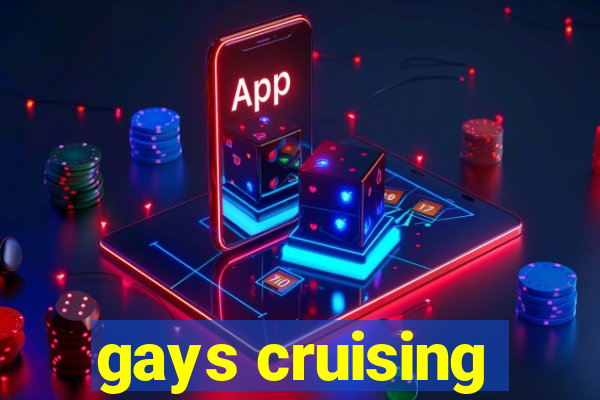 gays cruising